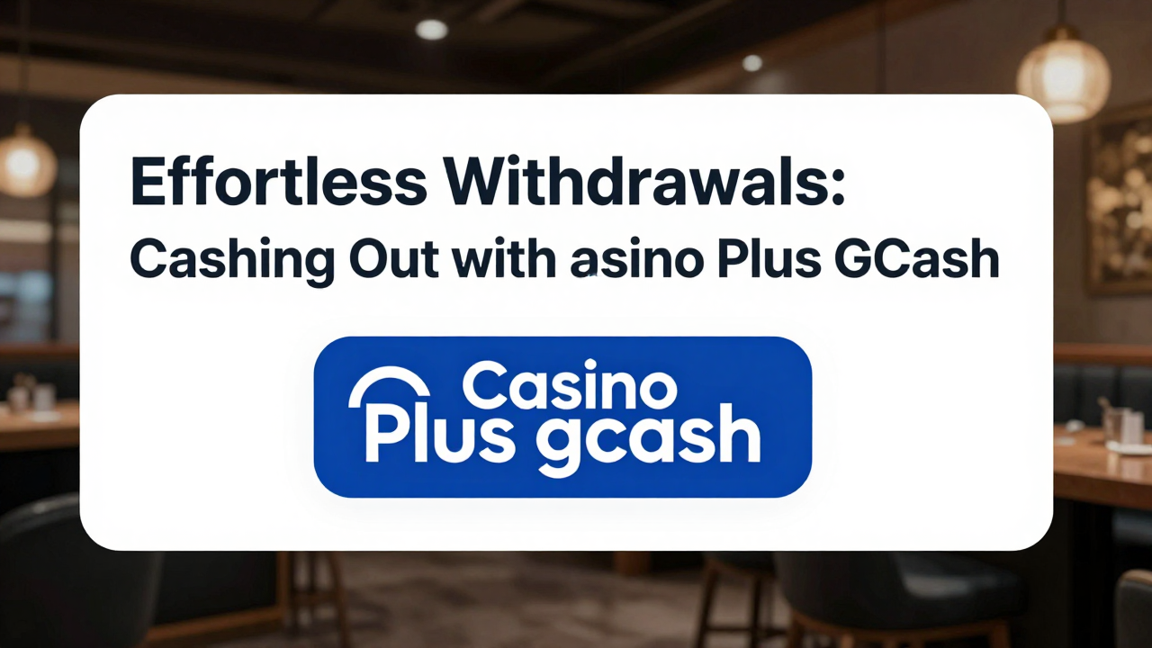 Effortless Withdrawals: Cashing Out with Casino Plus GCash
