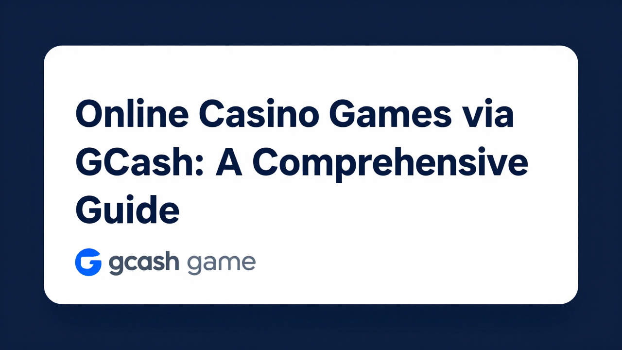 Online Casino Games via GCash: A Comprehensive Guide