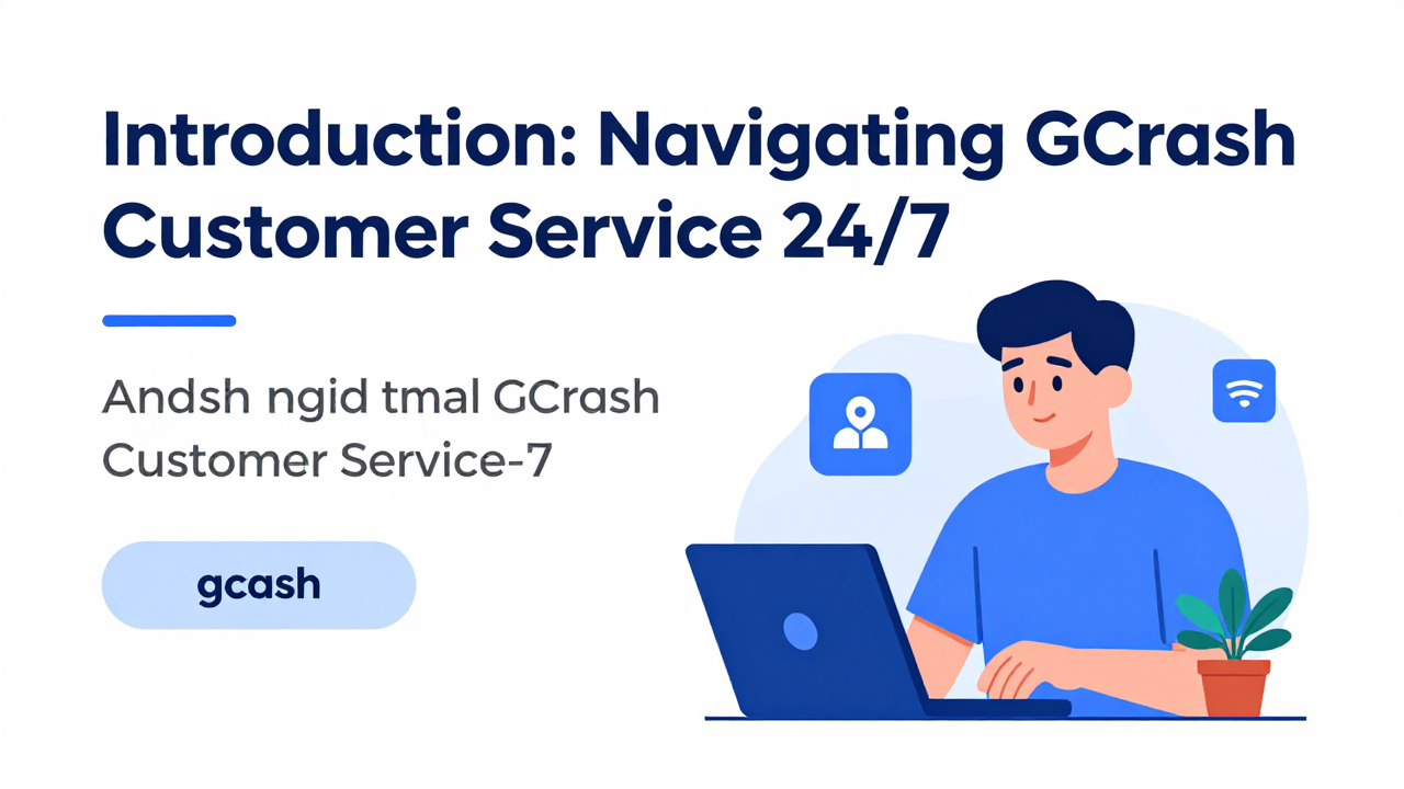 GCash Customer Service: 24/7 Support & Contact Guide