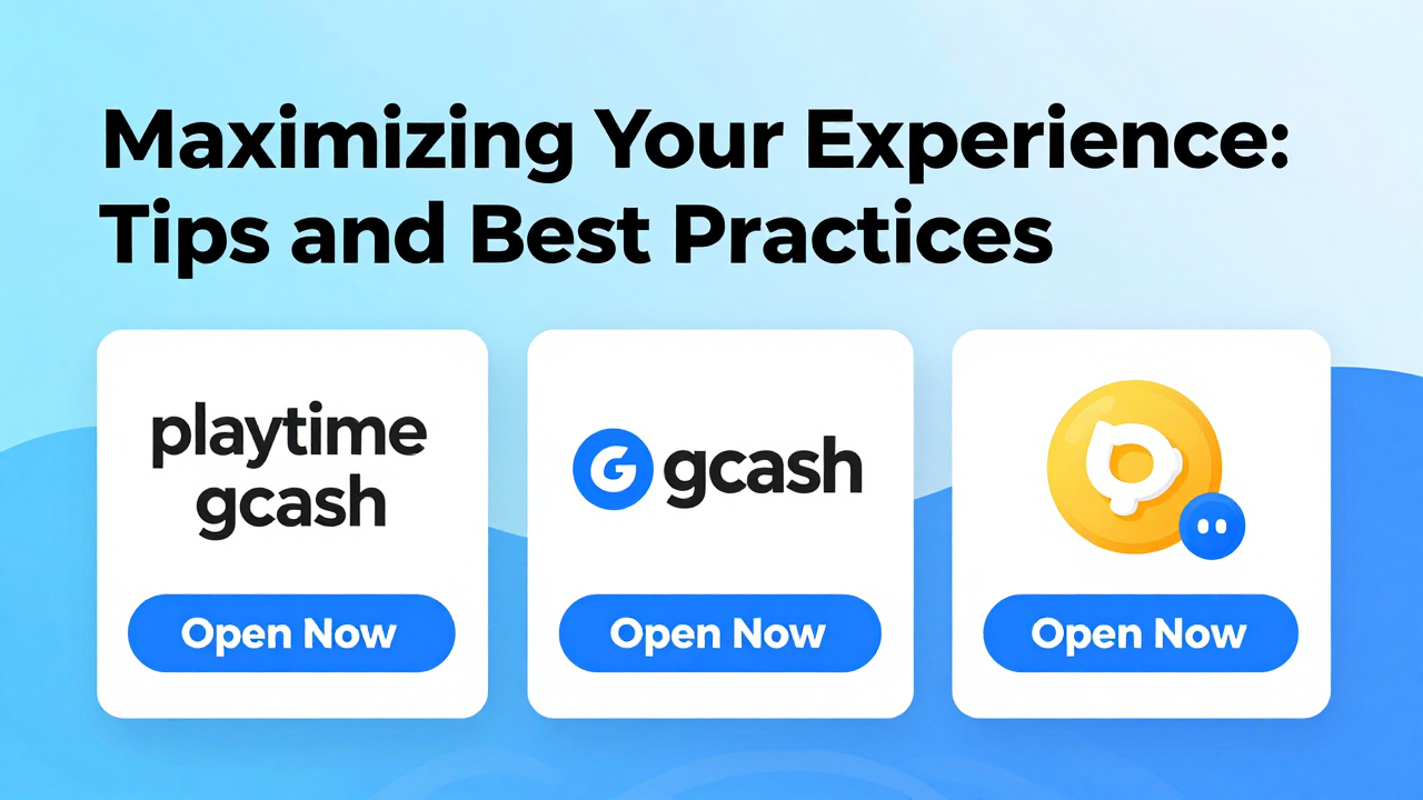Tips for maximizing your Playtime GCash open now experience