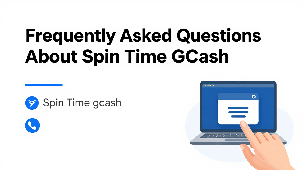 Frequently Asked Questions About Spin Time GCash